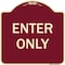 Signmission Designer Series Sign-Enter Only, Burgungy Heavy-Gauge Aluminum, 18" x 18", BU-1818-9848 A-DES-BU-1818-9848 - alternate 1